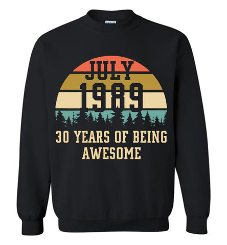 July 1989 - 30 Years Of Being Awesome Sweatshirt
